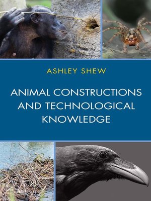 cover image of Animal Constructions and Technological Knowledge
